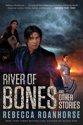 Cover Image for River of Bones and Other Stories -- Rebecca Roanhorse, Hardcover