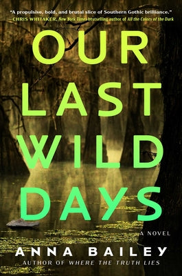 Cover Image for Our Last Wild Days -- Anna Bailey, Hardcover