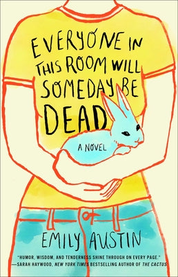 Cover Image for Everyone in This Room Will Someday Be Dead -- Emily Austin, Paperback