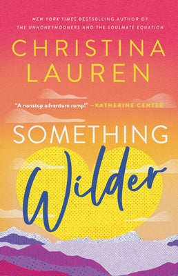 Cover Image for Something Wilder -- Christina Lauren, Paperback