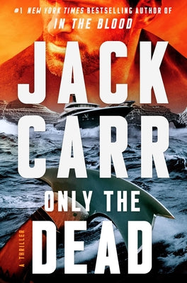 Cover Image for Only the Dead: A Thriller -- Jack Carr, Hardcover