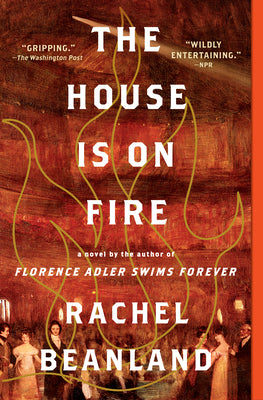 Cover Image for The House Is on Fire -- Rachel Beanland, Paperback