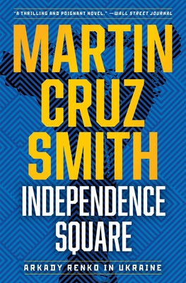 Cover Image for Independence Square: Arkady Renko in Ukraine -- Martin Cruz Smith, Paperback