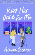 Cover Image for Kiss Her Once for Me -- Alison Cochrun, Paperback