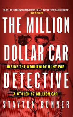 Cover Image for The Million-Dollar Car Detective: Inside the Worldwide Hunt for a Stolen $7 Million Car -- Stayton Bonner, Hardcover