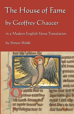 Cover Image for The House of Fame: In a Modern English Verse Translation -- Simon Webb, Paperback