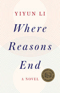 Cover Image for Where Reasons End -- Yiyun Li, Paperback