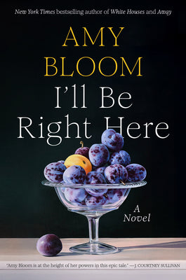 Cover Image for I'll Be Right Here -- Amy Bloom, Hardcover