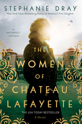 Cover Image for The Women of Chateau Lafayette -- Stephanie Dray, Paperback