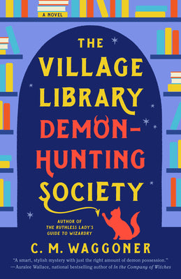 Cover Image for The Village Library Demon-Hunting Society -- C. M. Waggoner, Paperback