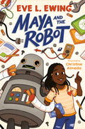Cover Image for Maya and the Robot -- Eve L. Ewing, Paperback