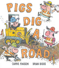 Cover Image for Pigs Dig a Road -- Carrie Finison, Hardcover
