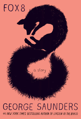 Cover Image for Fox 8: A Story -- George Saunders, Hardcover
