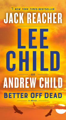 Cover Image for Better Off Dead: A Jack Reacher Novel -- Lee Child, Mass Market Paperback