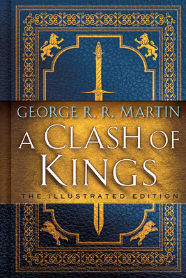 Cover Image for A Clash of Kings: The Illustrated Edition -- George R. R. Martin, Hardcover