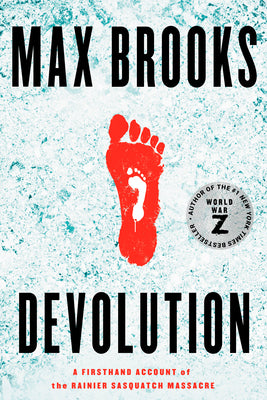 Cover Image for Devolution: A Firsthand Account of the Rainier Sasquatch Massacre -- Max Brooks, Paperback