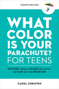 Cover Image for What Color Is Your Parachute? for Teens, Fourth Edition: Discover Yourself, Design Your Future, and Plan for Your Dream Job -- Carol Christen, Paperback