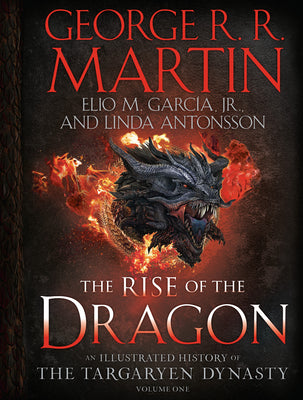 Cover Image for The Rise of the Dragon: An Illustrated History of the Targaryen Dynasty, Volume One -- George R. R. Martin, Hardcover