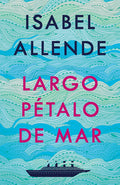 Cover Image for Largo Pétalo de Mar / A Long Petal of the Sea -- Isabel Allende, Paperback