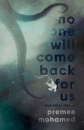 Cover Image for No One Will Come Back For Us -- Premee Mohamed, Paperback