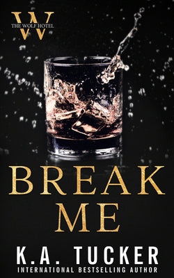 Cover Image for Break Me -- K. a. Tucker, Paperback