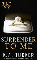 Cover Image for Surrender to Me -- K. a. Tucker, Paperback