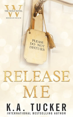 Cover Image for Release Me -- K. a. Tucker, Paperback