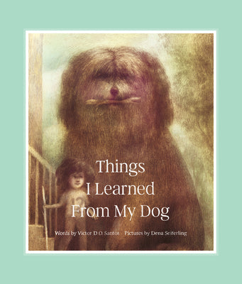 Cover Image for Things I Learned from My Dog -- Victor D. O. Santos, Hardcover