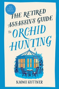 Cover Image for The Retired Assassin's Guide to Orchid Hunting -- Naomi Kuttner, Paperback