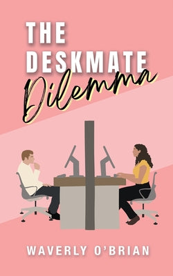 Cover Image for The Deskmate Dilemma -- Waverly O'Brian, Paperback