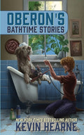 Cover Image for Oberon's Bathtime Stories -- Kevin Hearne, Paperback