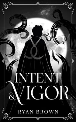 Cover Image for Intent & Vigor -- Ryan Brown, Paperback