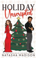 Cover Image for Holiday Unscripted An enemies to lovers, second chance, forced proximity, holiday romance. -- Natasha Madison, Paperback