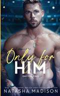 Cover Image for Only For Him: A single dad, enemies to lovers, hockey romance. -- Madison, Paperback