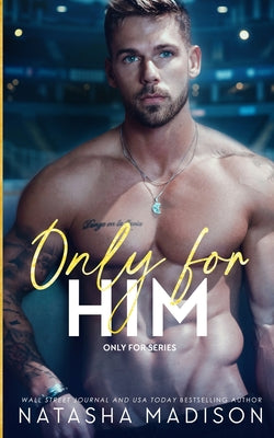 Cover Image for Only For Him: A single dad, enemies to lovers, hockey romance. -- Madison, Paperback