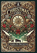 Cover Image for A Christmas Carol (Collector's Edition) (Illustrated) (Laminated Hardback with Jacket) -- Charles Dickens, Hardcover