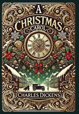 Cover Image for A Christmas Carol (Collector's Edition) (Illustrated) (Laminated Hardback with Jacket) -- Charles Dickens, Hardcover