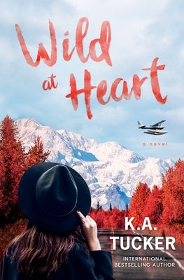 Cover Image for Wild at Heart -- K. a. Tucker, Paperback