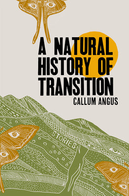 Cover Image for A Natural History of Transition -- Callum Angus, Paperback