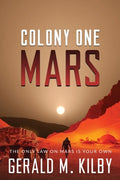 Cover Image for Colony One Mars: A SciFi Thriller -- Gerald M. Kilby, Paperback