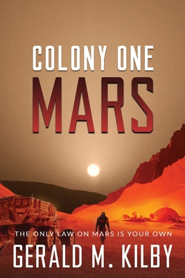 Cover Image for Colony One Mars: A SciFi Thriller -- Gerald M. Kilby, Paperback