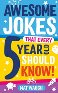 Cover Image for Awesome Jokes That Every 5 Year Old Should Know! -- Mat Waugh, Paperback