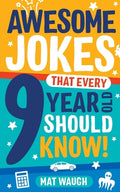 Cover Image for Awesome Jokes That Every 9 Year Old Should Know! -- Mat Waugh, Paperback