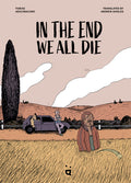 Cover Image for In the End We All Die: A Graphic Novel -- Tobias Aeschbacher, Hardcover