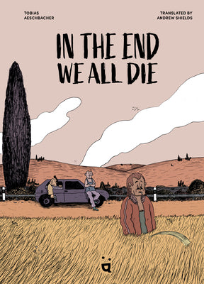 Cover Image for In the End We All Die: A Graphic Novel -- Tobias Aeschbacher, Hardcover