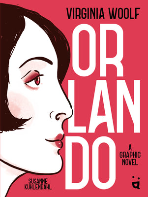 Cover Image for Orlando: A Graphic Novel Adaptation of Virginia Woolf's Queer Classic -- Virginia Woolf, Hardcover