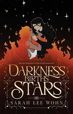 Cover Image for Darkness Births the Stars: an epic enemies-to-lovers fantasy romance -- Sarah Lee Wohn, Paperback