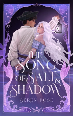 Cover Image for The Song of Salt and Shadow: A Slow-Burn Siren-Pirate Romantasy -- Seren Rose, Paperback
