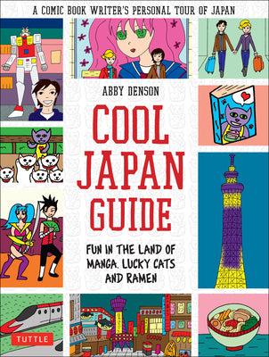 Cover Image for Cool Japan Guide: Fun in the Land of Manga, Lucky Cats and Ramen -- Abby Denson, Paperback