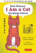 Cover Image for Soseki Natsume's I Am a Cat: The Manga Edition: The Tale of a Cat with No Name But Great Wisdom! -- Soseki Natsume, Paperback